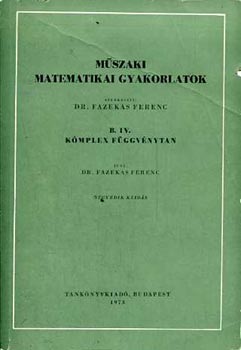 Fazekas Ferenc - Mszaki matematikai gyakorlatok B.IV.: Komplex fggvnytan