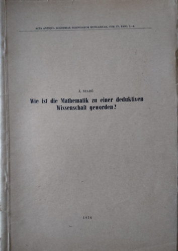 Árpád Szabó - Wie ist die Mathematik zu einer deduktiven Wissenschaft geworden?