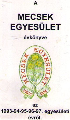 Baronek Jen  (szerk.) - A Mecsek Egyeslet vknyve az 1993-94-95-96-97. egyesleti vrl