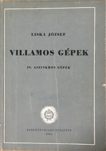 Liska Jzsef - Villamos gpek IV. (Aszinkron gpek)