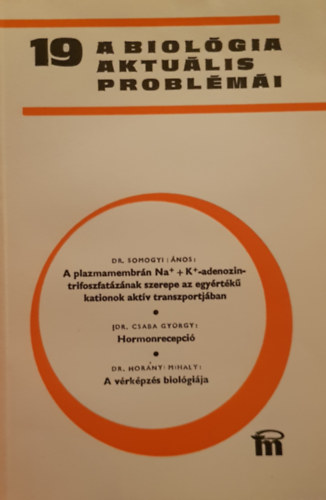 Dr. Csaba Gyrgy  (szerkesztette) - A biolgia aktulis problmi 19.