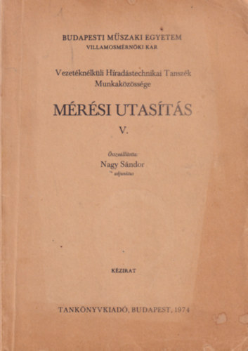 Nagy S�ndor - M�r�si utas�t�s V. - Budapesti M�szaki Egyetem Villamosm�rn�ki Kar 1974