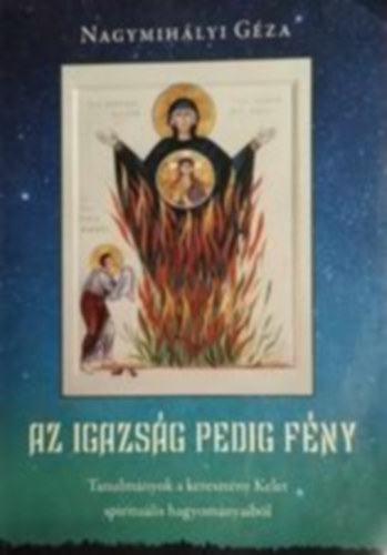 Nagymihlyi Gza - Az igazsg pedig fny