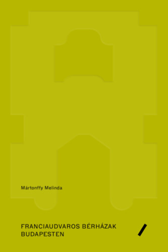 Mártonffy Melinda - Franciaudvaros bérházak Budapesten