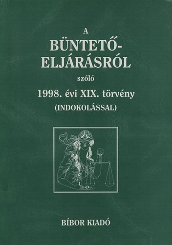 A bnteteljrsrl szl 1998. vi XIX. trvny (indoklssal)