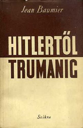 Jean Baumier - Hitlertl Trumanig