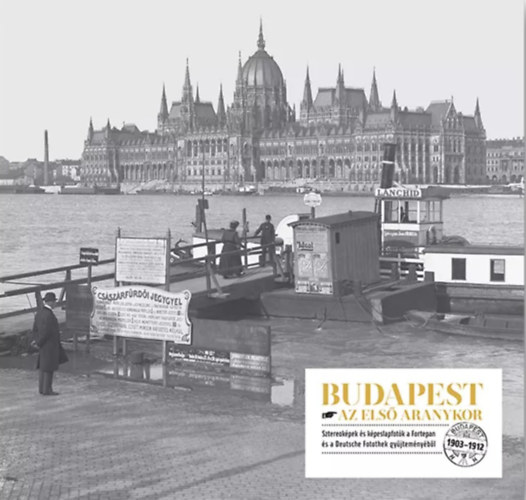 Budapest - Az els aranykor - Sztereokpek s kpeslapfotk a Fortepan s a Deutsche Fotothek gyjtemnybl (1903 - 1912)