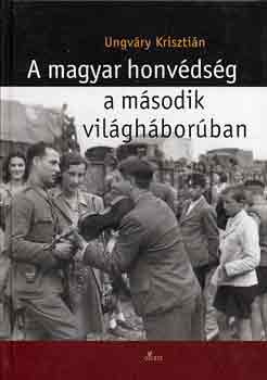 Ungvry Krisztin - A magyar honvdsg a msodik vilghborban