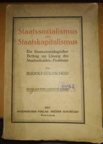 Rudolf Goldscheid Azengruber-verlag - Staatssozialismus oder Staatskapitalismus? Ein finanzsoziologischer Beitrag zur Lsung des Staatsschulden-Problems