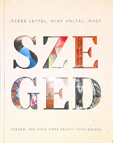 Szebb lettl, mit voltl, nagy SZEGED