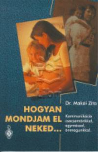 Dr. Maki Zita - Hogyan mondjam el neked ...