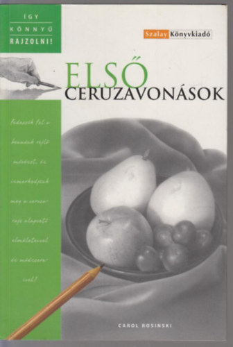 Carol Rolesinki - Első ceruzavonások - Így könnyű rajzolni!