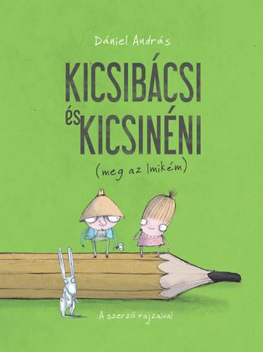Dniel Andrs - Kicsibcsi s Kicsinni (meg az Imikm)