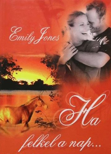 Emily Jones - Ha felkel a nap..