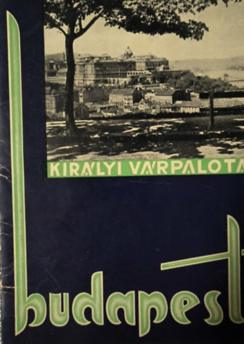 Ismeretlen Szerző - Királyi várpalota - Budapest (füzetke)