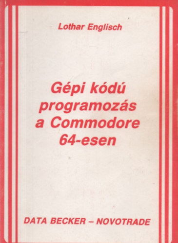Lothar Englisch - Gpi kd programozs a Commodore 64-esen