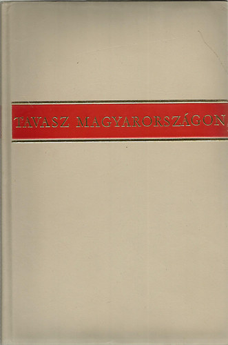 Szépirodalmi Könyvkiadó - Tavasz Magyarországon(Húsz év magyar verseiből)