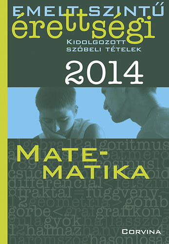 Emelt szint rettsgi 2014 - Kidolgozott szbeli ttelek - Matematika