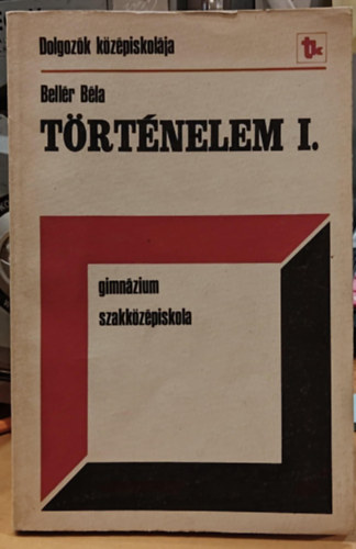 Bell�r B�la - T�rt�nelem I. (gimn�zium, szakk�z�piskola) (D 13104/1)