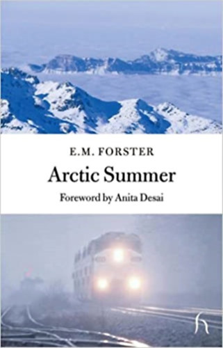 E.M. Forster - Arctic Summer