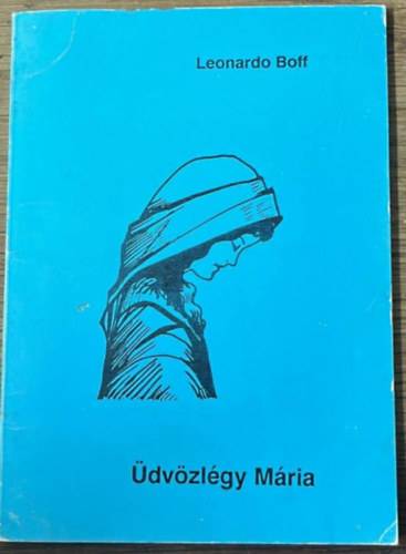 Leonardo Boff - �dv�zl�gy M�ria