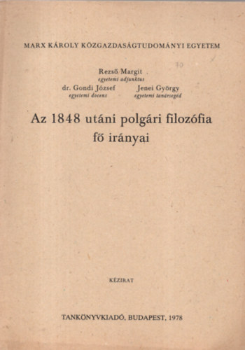 Rezs Margit - Dr. Gondi Jzsef - Jenei Gyrgy - Az 1848 utni polgri filozfia f irnyai
