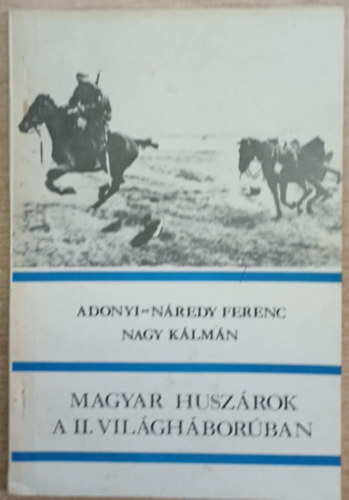 Adonyi-Nredy; Nagy - Magyar huszrok a II. vilghborban