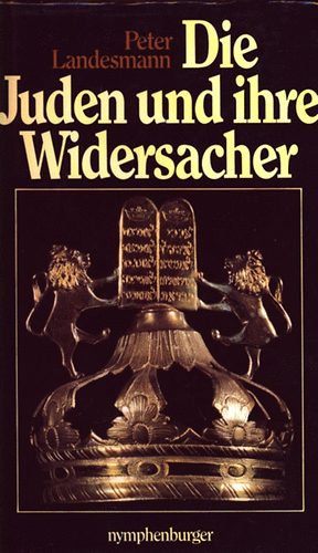 Peter Landesmann - Die Juden und ihre Widersacher