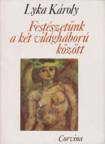 Lyka Kroly - Festszetnk a kt vilghbor kztt (Visszaemlkezsek 1920-1940)