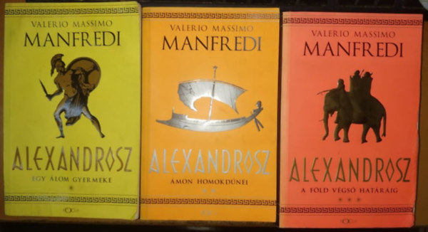 Valerio Massimo Manfredi - Alexandrosz I-III. (Egy lom gyermeke + mon homokdni + A Fld vgs hatrig)