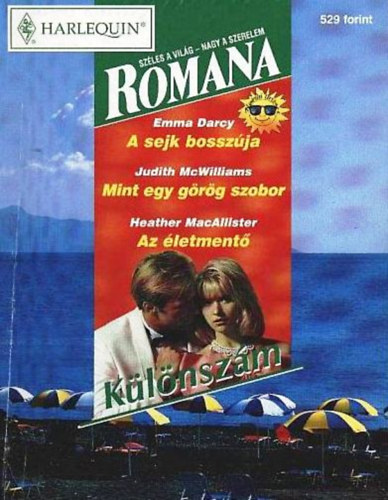 Judith McWilliams, Heather Macallister Emma Darcy - Romana k�l�nsz�m 1999/4. (A sejk bossz�ja + Mint egy g�r�g szobor + Az �letment�)