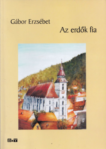 Gábor Erzsébet - Az erdők fia