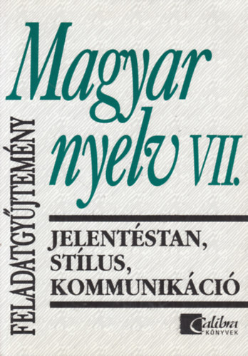 Széplaki György, Törzsök Jobbágyné András Katalin - Magyar nyelv VII.: Jelentéstan, stílus, kommunikáció (feladatgyűjtemény)