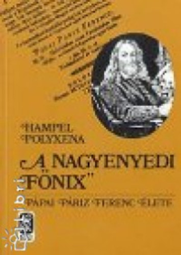 Hampel Polyxena - A nagyenyedi ""fnix""