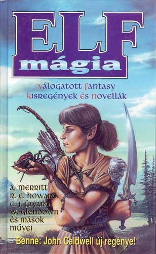 Szerz John Caldwell George Stark Pap Viola William Glendown Colin J. Fayard Anthony Sheenard Robert Knight Robert E. Howard Abraham Merritt Eric Muldoom Allen Newman Jason C. Leight Nemes Istvn - ELF mgia - Abraham Merritt: A rka asszony - Jonathan J. Ashwood: A vndor tja - Colin J. Fayard: A vrs macska - John Caldwell: Elf mgia (regny)