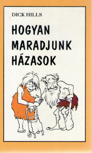 Dick Hills - Hogyan maradjunk hzasok