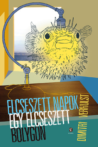 Dimitri Verhulst - Elcseszett napok egy elcseszett bolyg�n