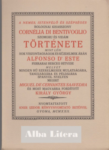 Miguel de Cervantes Saavedra - A nemes, Istenfl s szpsges bolognai kisasszony Cornlia di Bentivoglio szomor s vidm trtnete (Monumenta Literarum II. sorozat, 7. szm)