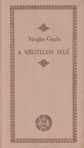 Vargha Gyula - A vgtelen fel
