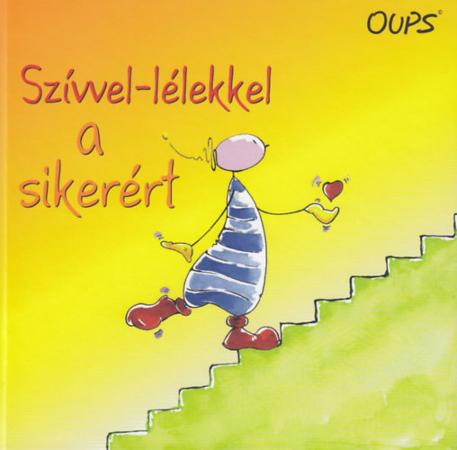 Kurt Hörtenhuber - Oups - Szívvel-lélekkel a sikerért