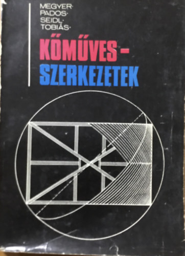 Tobis Lornd; Seidl Ambrus; Megyer Attila; Pados Antal - Kmvesszerkezetek