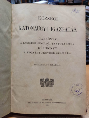 Községi katonaügyi igazgatás - Tankönyv a községi jegyzői tanfolyamok és kézikönyv a községi jegyzők számára - hivatalos kiadás