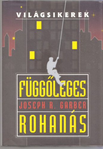 Joseph R. Garber - Fggleges rohans (Vilgsikerek)