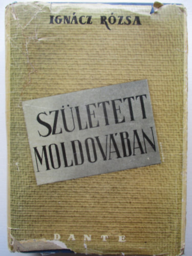Ign�cz R�zsa - Sz�letett Moldov�ban