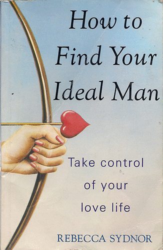 Rebecca Sydnor - How to Find Your Ideal Man