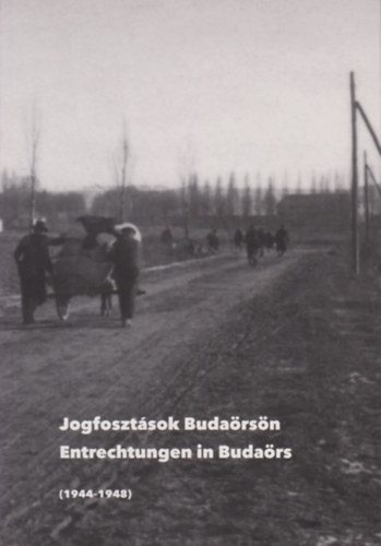 Gr�sz Andr�s  (szerk.) - Jogfoszt�sok Buda�rs�n - Entrechtungen in Buda�rs (1944-1948)