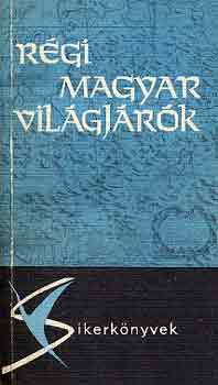 Agárdi F.-Borsodi Bevilaqua B. - Régi magyar világjárók