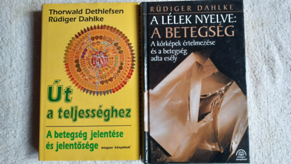 Thorwald Dethlefsen  Rdiger Dahlke - t a teljessghez - A betegsg jelentse s jelentsge +  A llek nyelve: A betegsg  (2 m)