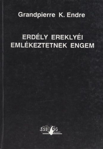 Grandpierre K. Endre - Erdly ereklyi emlkeztetnek engem