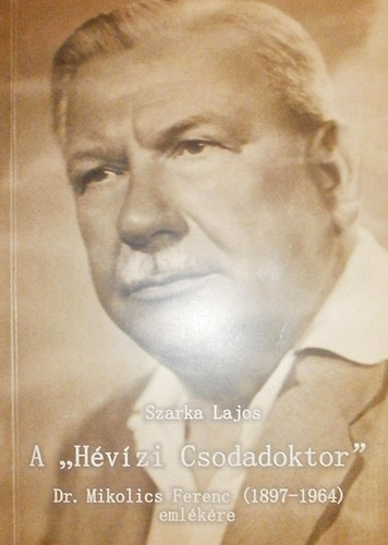 Szarka Lajos - A "Hévízi Csodadoktor"